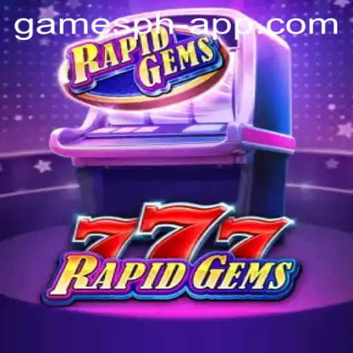 Experience the Thrill with RapidGems777: A Deep Dive into the Game